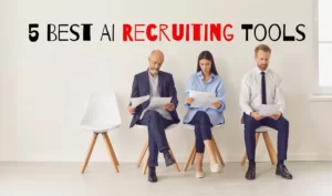 Read more about the article 5 Best AI Recruiting Tools (Hire the Top Talent Using AI)
